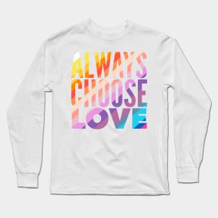 Always Choose Love Long Sleeve T-Shirt